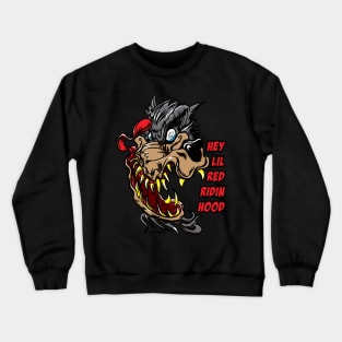 Wolf Toon "Hey There Lil' Red Ridin' Hood Crewneck Sweatshirt